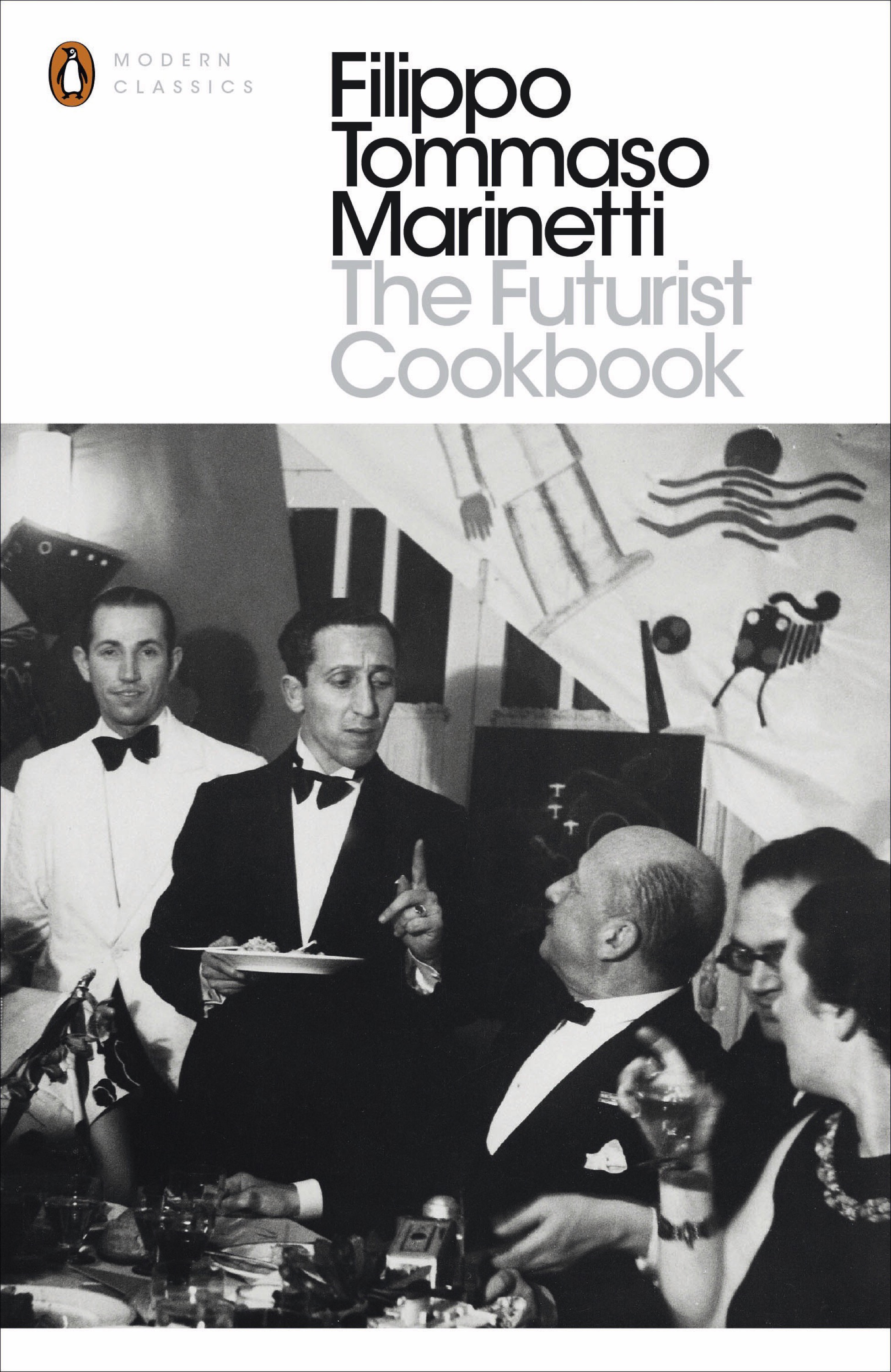 Filippo Tommaso Marinetti: The Futurist Cookbook . Penguin Modern Classics