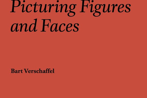 Bart Verschaffel, What is Real? What is True? Picturing Figures and Faces , A&S/books, 2021